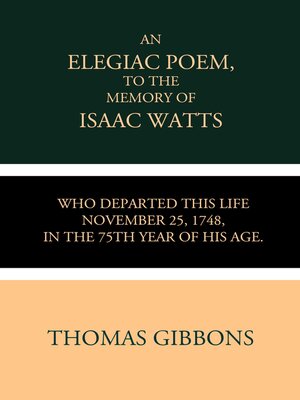 cover image of An Elegiac Poem to the Memory of the Rev. Isaac Watts